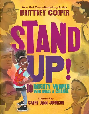 Ridică-te!: 10 femei puternice care au făcut o schimbare - Stand Up!: 10 Mighty Women Who Made a Change