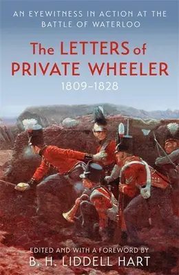Scrisorile soldatului Wheeler: Un martor ocular în acțiune la bătălia de la Waterloo - The Letters of Private Wheeler: An Eyewitness in Action at the Battle of Waterloo