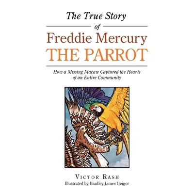 Povestea adevărată a papagalului Freddie Mercury: Cum un macaw dispărut a captat inimile unei întregi comunități - The True Story of Freddie Mercury the Parrot: How a Missing Macaw Captured the Hearts of an Entire Community