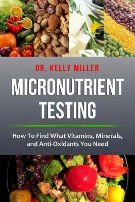 Testarea micronutrienților: Testarea micronutrienților: Cum să găsiți vitaminele, mineralele și antioxidanții de care aveți nevoie - Micronutrient Testing: Micronutrient Testing: How To Find What Vitamins, Minerals, and Antioxidants You Need