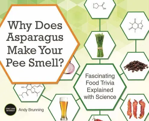 De ce face sparanghelul să îți miroasă urina?: Fascinante curiozități alimentare explicate cu ajutorul științei - Why Does Asparagus Make Your Pee Smell?: Fascinating Food Trivia Explained with Science