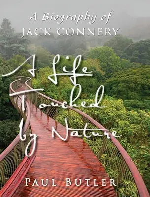 O viață atinsă de natură: O biografie a lui Jack Connery - A Life Touched by Nature: A Biography of Jack Connery