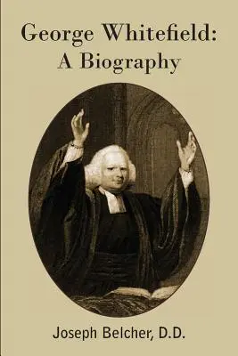 George Whitefield: O biografie - George Whitefield: A Biography