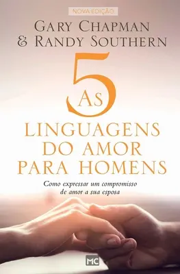 As 5 linguagens do amor para homens: Como expressar um angajament de amor a sua esposa - As 5 linguagens do amor para homens: Como expressar um compromisso de amor a sua esposa