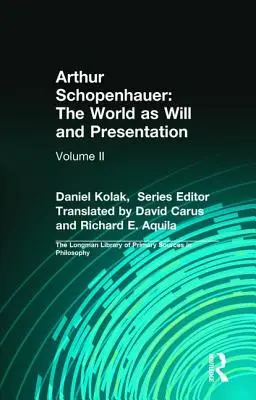 Arthur Schopenhauer: Lumea ca voință și prezentare: Volumul II - Arthur Schopenhauer: The World as Will and Presentation: Volume II