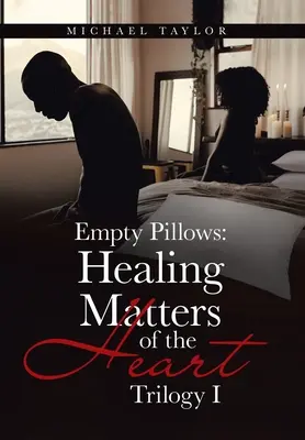 Perne goale: Vindecarea problemelor inimii: Trilogia I - Empty Pillows: Healing Matters of the Heart: Trilogy I