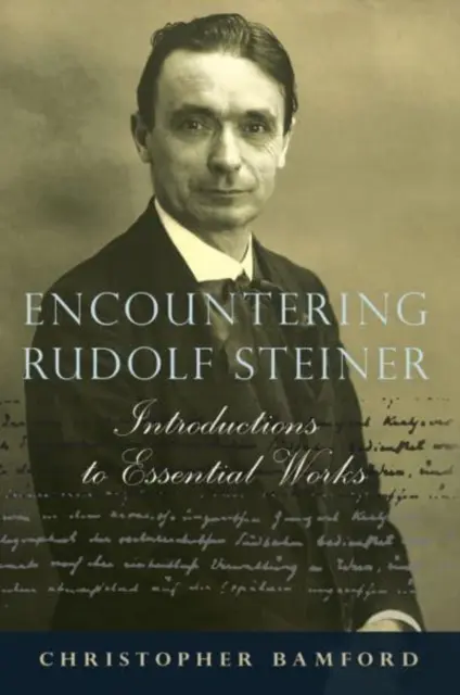 Întâlnirea cu Rudolf Steiner: Introduceri la lucrări esențiale - Encountering Rudolf Steiner: Introductions to Essential Works