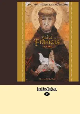 Sfântul Francisc de Assisi: Devoțiuni, rugăciuni și înțelepciune vie (ediție mare de 16pt) - Saint Francis of Assisi: Devotions, Prayers & Living Wisdom (Large Print 16pt)