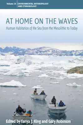 Acasă pe valuri: Habitatul uman al mării din mezolitic până astăzi - At Home on the Waves: Human Habitation of the Sea from the Mesolithic to Today