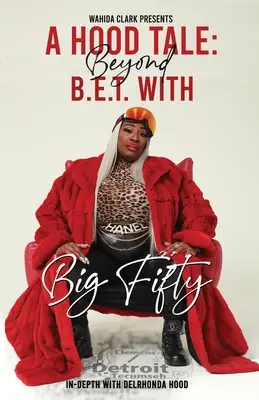 O poveste cu glugă: Dincolo de B.E.T. cu Big Fifty - A Hood Tale: Beyond B.E.T. With Big Fifty