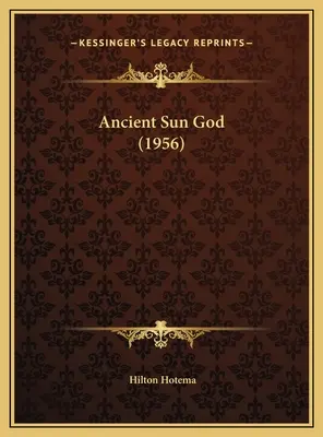 Zeul Soarelui Antic (1956) - Ancient Sun God (1956)