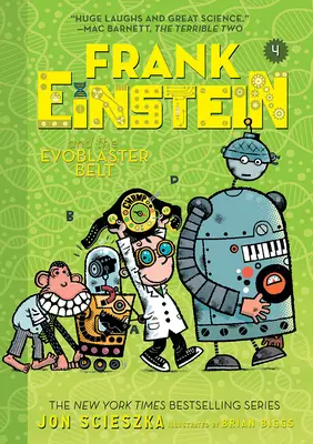 Frank Einstein și centura Evoblaster (Seria Frank Einstein #4): Cartea a patra - Frank Einstein and the Evoblaster Belt (Frank Einstein Series #4): Book Four