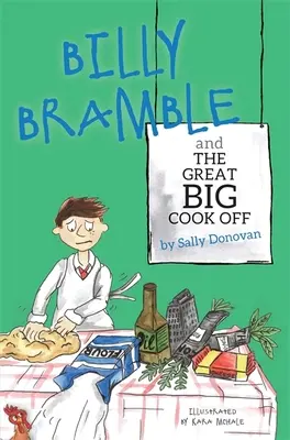 Billy Bramble and the Great Big Cook Off: O poveste despre depășirea sentimentelor mari și furioase acasă și la școală - Billy Bramble and the Great Big Cook Off: A Story about Overcoming Big, Angry Feelings at Home and at School