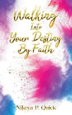 Pășind în destinul tău prin credință - Walking Into Your Destiny By Faith