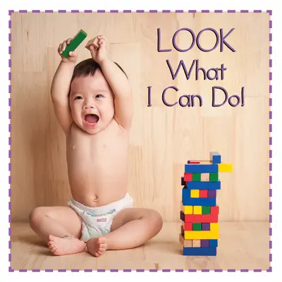 Uite ce pot face! - Look What I Can Do!