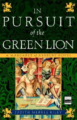 În urmărirea leului verde (In Pursuit of the Green Lion): Un roman Margaret of Ashbury - In Pursuit of the Green Lion: A Margaret of Ashbury Novel