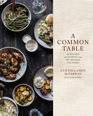 O masă comună: 80 de rețete și povești din culturile mele comune: O carte de bucate - A Common Table: 80 Recipes and Stories from My Shared Cultures: A Cookbook