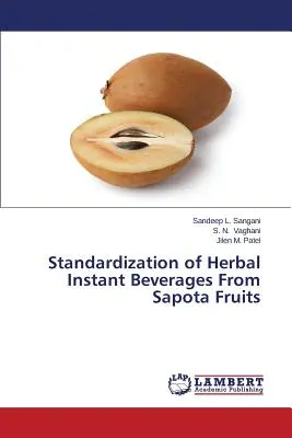 Standardizarea băuturilor instantanee pe bază de plante din fructele Sapota - Standardization of Herbal Instant Beverages From Sapota Fruits