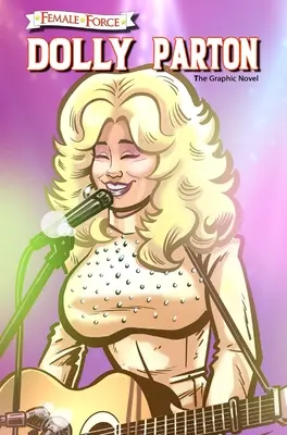 Forța feminină: Dolly Parton - Romanul grafic - Female Force: Dolly Parton - The Graphic Novel