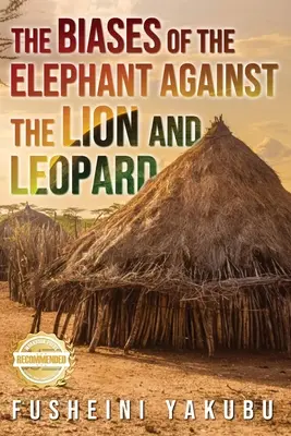 Prejudecățile elefantului împotriva leului și leopardului - The Biases of the Elephant Against the Lion and Leopard