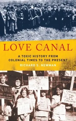 Love Canal: O istorie toxică din epoca colonială până în prezent - Love Canal: A Toxic History from Colonial Times to the Present