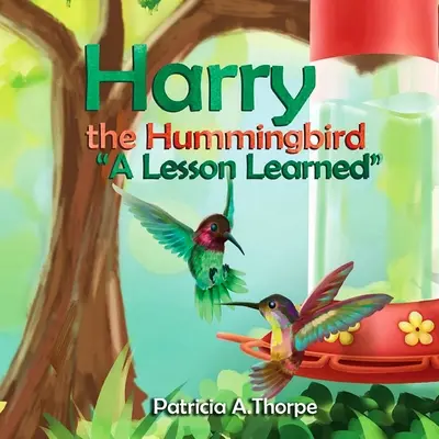 Harry pasărea colibri: O lecție învățată - Harry the Hummingbird: A Lesson Learned