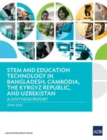 STEM și tehnologia educației în Bangladesh, Cambodgia, Republica Kârgâză și Uzbekistan: Un raport de sinteză - STEM and Education Technology in Bangladesh, Cambodia, the Kyrgyz Republic, and Uzbekistan: A Synthesis Report