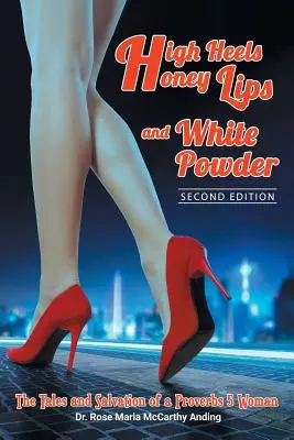 Tocuri înalte, buze de miere și pudră albă: Ediția a doua - High Heels, Honey Lips and White Powder: Second Edition