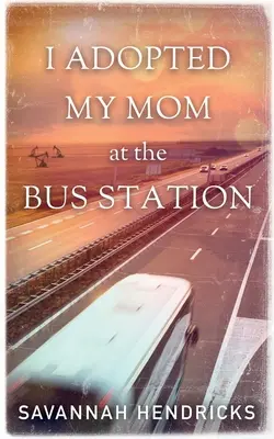 Mi-am adoptat mama la stația de autobuz - I Adopted My Mom at the Bus Station