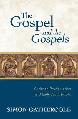Evanghelia și Evangheliile: Proclamarea creștină și primele cărți despre Iisus - The Gospel and the Gospels: Christian Proclamation and Early Jesus Books