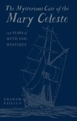 Misteriosul caz al lui Mary Celeste: 150 de ani de mit și misticism - The Mysterious Case of the Mary Celeste: 150 Years of Myth and Mystique