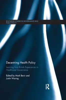 Decentrarea politicii de sănătate: Învățarea din experiențele britanice în materie de guvernanță în domeniul sănătății - Decentring Health Policy: Learning from British Experiences in Healthcare Governance