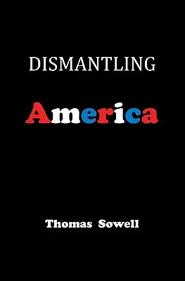 Dezmembrarea Americii: And Other Controversial Essays - Dismantling America: And Other Controversial Essays