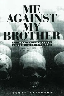 Eu împotriva fratelui meu: În război în Somalia, Sudan și Rwanda - Me Against My Brother: At War in Somalia, Sudan and Rwanda