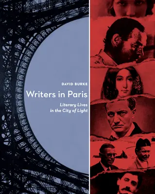 Scriitori în Paris: Literary Lives in the City of Light (Vieți literare în Orașul Luminii) - Writers in Paris: Literary Lives in the City of Light