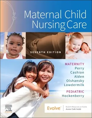 Maternal Child Nursing Care [Perry Shannon E. (Professor Emerita School of Nursing San Francisco State University San Francisco CA) - Maternal Child Nursing Care (Perry Shannon E. (Professor Emerita School of Nursing San Francisco State University San Francisco CA))