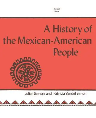 The History of the Mexican-American People: Ediție revizuită - The History of the Mexican-American People: Revised Edition