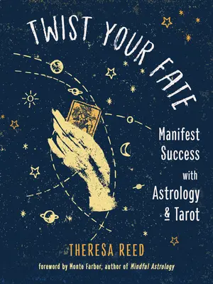 Răsucește-ți soarta: Manifestă-ți succesul cu ajutorul astrologiei și tarotului - Twist Your Fate: Manifest Success with Astrology and Tarot