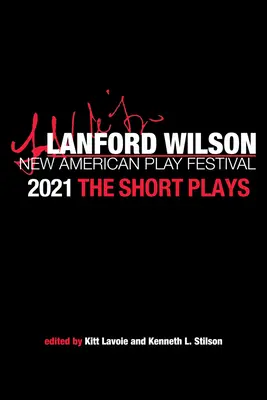Festivalul de noi piese americane Lanford Wilson 2021: Piese scurte - The Lanford Wilson New American Play Festival 2021: The Short Plays