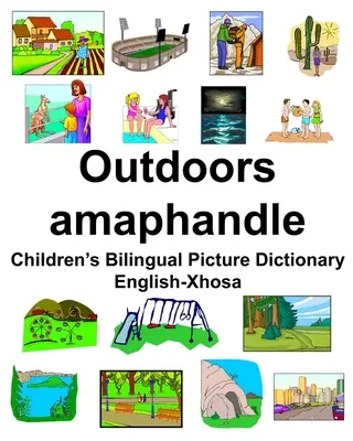 English-Xhosa Outdoors/amaphandle Dicționar bilingv de imagini pentru copii - English-Xhosa Outdoors/amaphandle Children's Bilingual Picture Dictionary