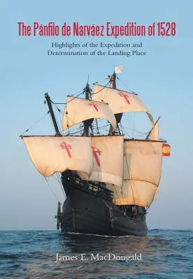 Expediția Pnfilo de Narvez din 1528: punctele principale ale expediției și determinarea locului de debarcare - The Pnfilo de Narvez Expedition of 1528: Highlights of the Expedition and Determination of the Landing Place