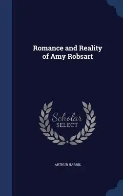Romantismul și realitatea lui Amy Robsart - Romance and Reality of Amy Robsart