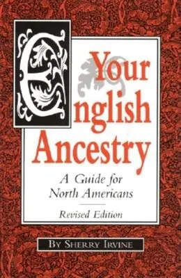 Strămoșii tăi englezi: Un ghid pentru nord-americani - Your English Ancestry: A Guide for North Americans