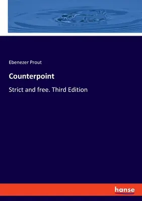 Contrapunctul: Strict și liber. Ediția a treia - Counterpoint: Strict and free. Third Edition