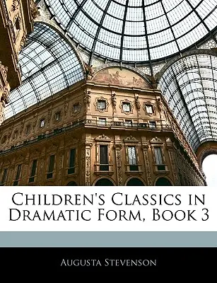 Clasici pentru copii în formă dramatică, Cartea 3 - Children's Classics in Dramatic Form, Book 3