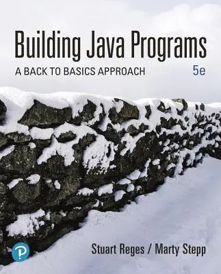 Construirea de programe Java: A Back to Basics Approach - Building Java Programs: A Back to Basics Approach