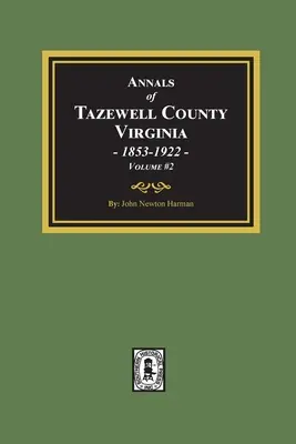 Analele comitatului Tazewell, Virginia 1853-1922: Volumul 2 - Annals of Tazewell County, Virginia 1853-1922: Volume #2