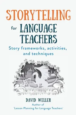 Storytelling pentru profesorii de limbi străine: Cadre, activități și tehnici pentru povestiri - Storytelling for Language Teachers: Story frameworks, activities, and techniques