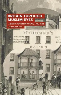 Marea Britanie prin ochii musulmanilor: reprezentări literare, 1780-1988 - Britain Through Muslim Eyes: Literary Representations, 1780-1988