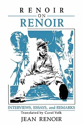 Renoir despre Renoir: Interviuri, eseuri și remarci - Renoir on Renoir: Interviews, Essays, and Remarks